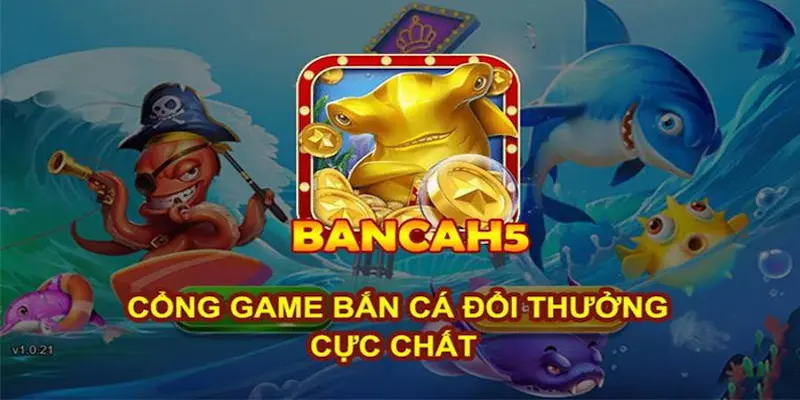 Bắn Cá H5